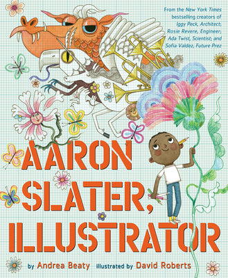 Book cover of Aaron Slater, Illustrator: A Picture Book by Beaty, Andrea