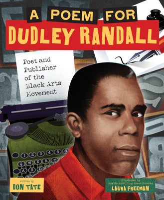 A Poem for Dudley Randall: Poet and Publisher of the Black Arts Movement (a Picture Book Biography) by Tate, Don book cover