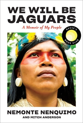 Book cover of We Will Be Jaguars (Reese's Book Club Pick): A Memoir of My People by Nenquimo, Nemonte