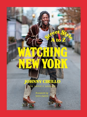 Book cover of Watching New York: Street Style A to Z by Cirillo, Johnny