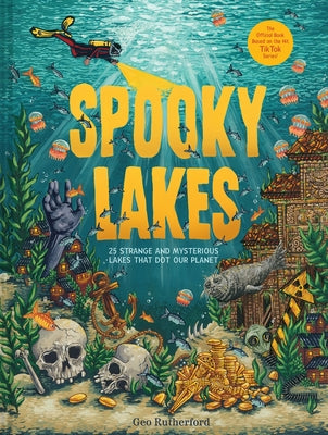 Book cover of Spooky Lakes: 25 Strange and Mysterious Lakes That Dot Our Planet by Rutherford, Geo