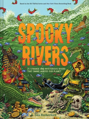 Spooky Rivers: 25 Strange and Mysterious Rivers That Snake Across Our Planet by Rutherford, Geo book cover