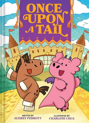 Book cover of Once Upon a Tail (Once Upon a Tail #1): A Horse and Dragon Graphic Novel by Perrott, Audrey