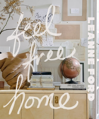 Feel Free Home: The Art of Freethinking Design by Ford, Leanne book cover