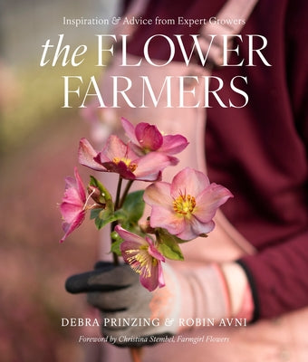 Book cover of The Flower Farmers: Inspiration & Advice from Expert Growers by Prinzing, Debra