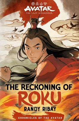 Avatar, the Last Airbender: The Reckoning of Roku (Chronicles of the Avatar Book 5) by Ribay, Randy book cover