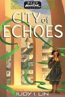 Book cover of Avatar Legends: City of Echoes (Avatar Legends Book 1): Volume 1 by Lin, Judy I.