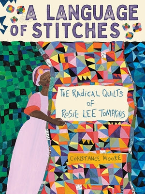 A Language of Stitches: The Radical Quilts of Rosie Lee Tompkins by Moore, Constance book cover