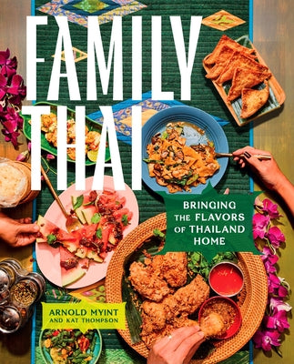 Book cover of Family Thai: Bringing the Flavors of Thailand Home by Myint, Arnold