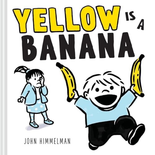 Book cover of Yellow Is a Banana: A Picture Book by Himmelman, John