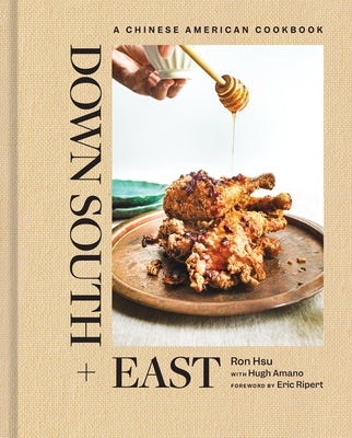 Book cover of Down South + East: A Chinese American Cookbook by Hsu, Ron