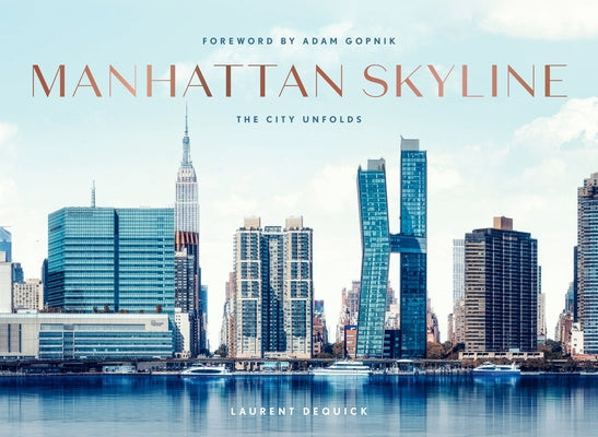 Book cover of Manhattan Skyline: The City Unfolds by Dequick, Laurent