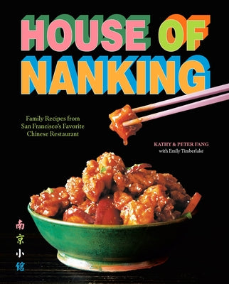 Book cover of House of Nanking: Family Recipes from San Francisco's Favorite Chinese Restaurant by Fang, Kathy