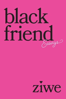 Book cover of Black Friend: Essays by Ziwe