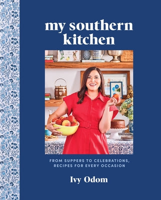 Book cover of My Southern Kitchen: From Suppers to Celebrations, Recipes for Every Occasion by Odom, Ivy