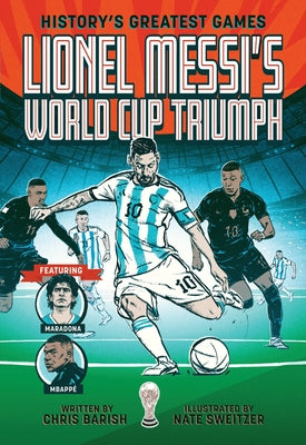 Book cover of Lionel Messi's World Cup Triumph: (History's Greatest Games #1) by Barish, Chris