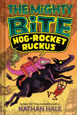 Book cover of The Mighty Bite #3: Hog-Rocket Ruckus: A Graphic Novel by Hale, Nathan