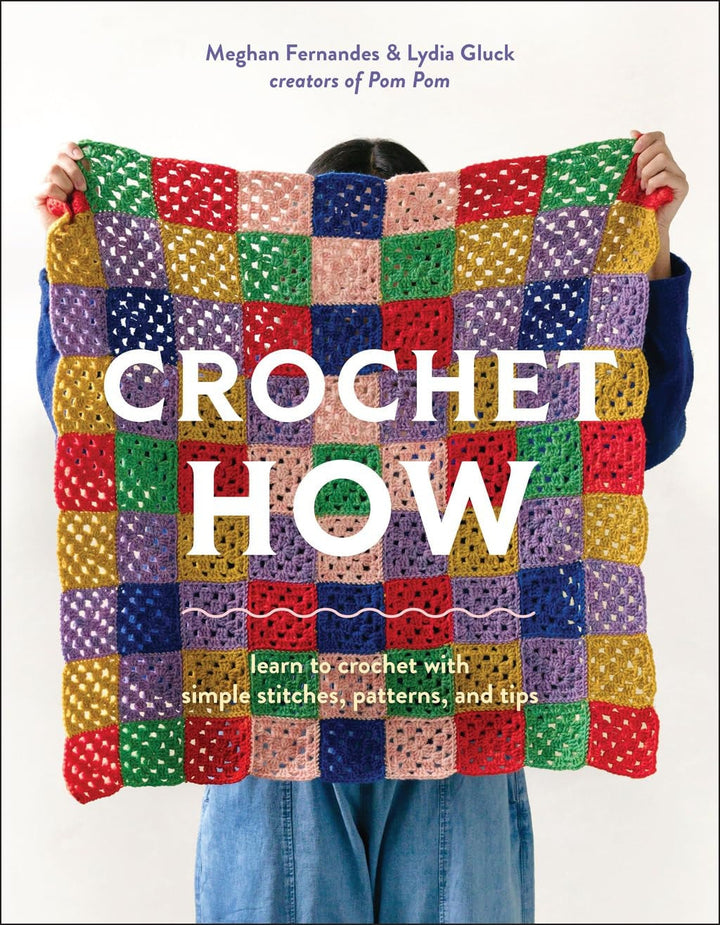Book cover of Crochet How: Learn to Crochet with Simple Stitches, Patterns, and Tips by Fernandes, Meghan