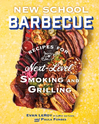 New School Barbecue: Recipes for Next-Level Smoking and Grilling from Austin's Leroy and Lewis by Leroy, Evan book cover