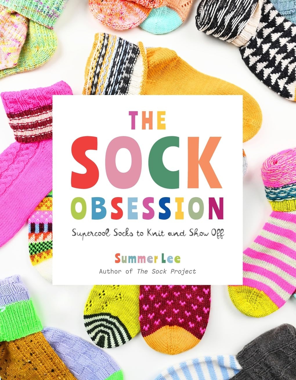 Book cover of The Sock Obsession: Supercool Socks to Knit and Show Off by Lee, Summer