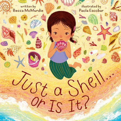 Just a Shell . . . or Is It? (a Point-Of-View Picture Book) by McMurdie, Becca book cover