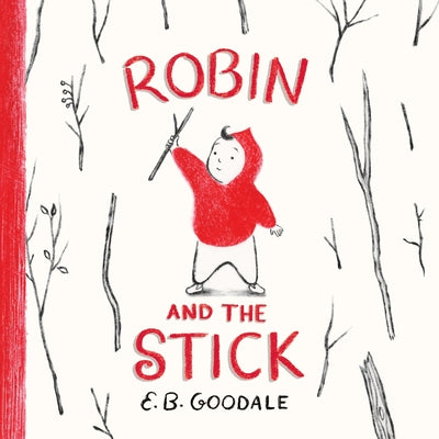 Book cover of Robin and the Stick: A Picture Book by Goodale, E. B.