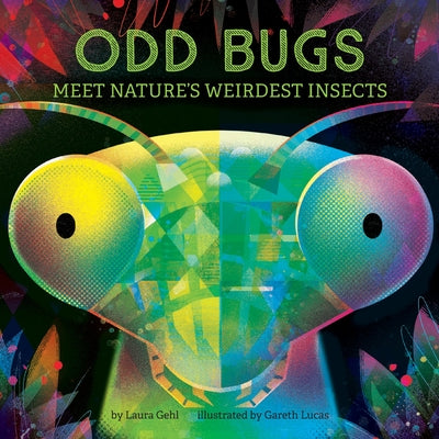 Book cover of Odd Bugs (a Curious Critters Board Book): Meet Nature's Weirdest Insects by Gehl, Laura