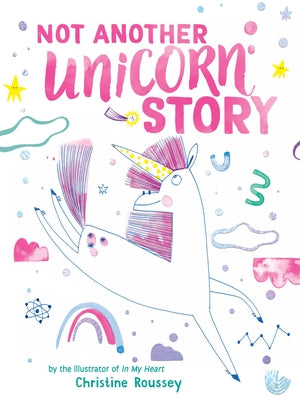 Book cover of Not Another Unicorn Story: A Picture Book by Roussey, Christine