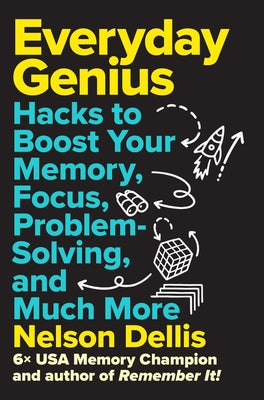 Book cover of Everyday Genius: Hacks to Boost Your Memory, Focus, Problem-Solving, and Much More by Dellis, Nelson