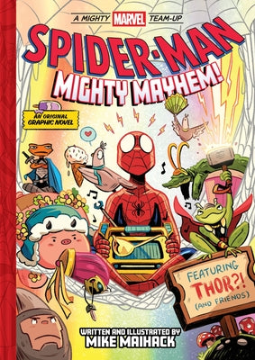 Spider-Man: Mighty Mayhem! (a Mighty Marvel Team-Up): An Original Graphic Novel by Maihack, Mike book cover