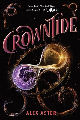 Book cover of Crowntide (the Lightlark Saga Book 4): Volume 4 by Aster, Alex