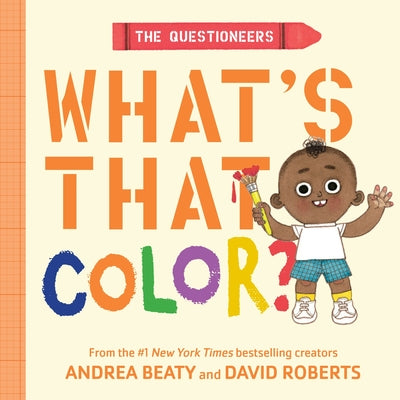Book cover of The Questioneers: What's That Color?: A Board Book by Beaty, Andrea