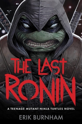 The Last Ronin: A Teenage Mutant Ninja Turtles Novel by Burnham, Erik book cover