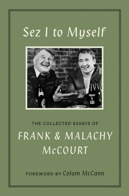 Sez I to Myself: The Collected Essays of Frank and Malachy McCourt by McCourt, Frank book cover