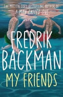 Book cover of My Friends by Backman, Fredrik