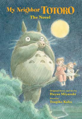 Book cover of My Neighbor Totoro: The Novel by Kubo, Tsugiko