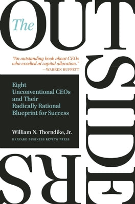 The Outsiders: Eight Unconventional CEOs and Their Radically Rational Blueprint for Success by Thorndike, William N. book cover