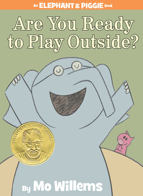 Book cover of Are You Ready to Play Outside?-An Elephant and Piggie Book by Willems, Mo