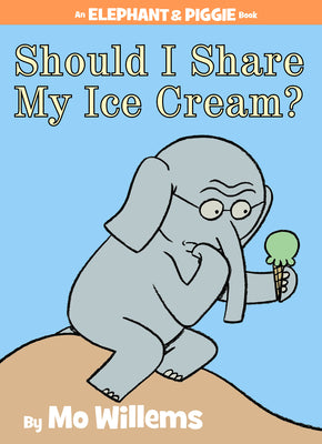 Book cover of Should I Share My Ice Cream? an Elephant and Piggie Book by Willems, Mo