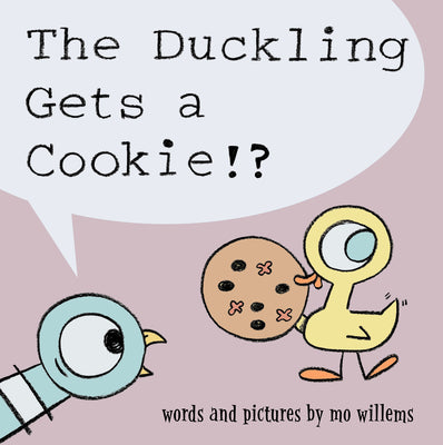 Book cover of Duckling Gets a Cookie!?, The-Pigeon Series by Willems, Mo