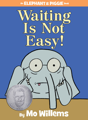 Book cover of Waiting Is Not Easy!-An Elephant and Piggie Book by Willems, Mo