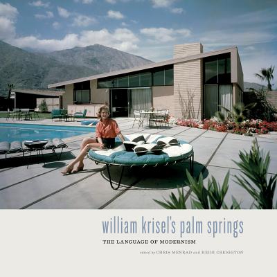 Book cover of William Krisel's Palm Springs: The Language of Modernism by Creighton, Heidi