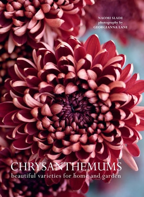 Book cover of Chrysanthemums: Beautiful Varieties for Home and Garden by Slade, Naomi