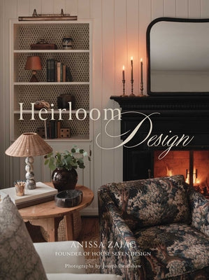 Heirloom Design: Creating Your Best Home with the Interiors of House Seven Design by Anissa Zajac book cover