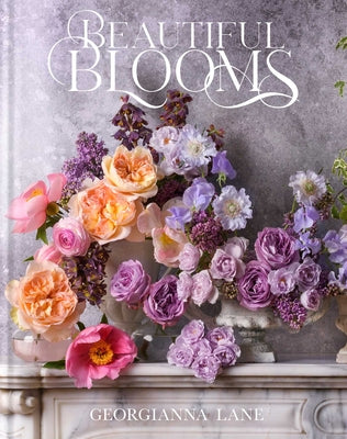Beautiful Blooms: A Photographic Celebration by Georgianna Lane book cover