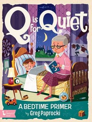 Q Is for Quiet: A Bedtime Primer by Paprocki, Greg book cover
