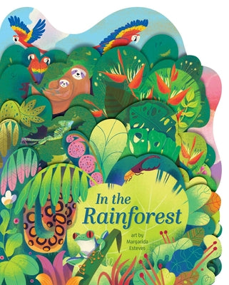 In the Rainforest: A Lush Multi-Layered Die Cut Reveal Celebrating Rainforests by Margarida Esteves book cover