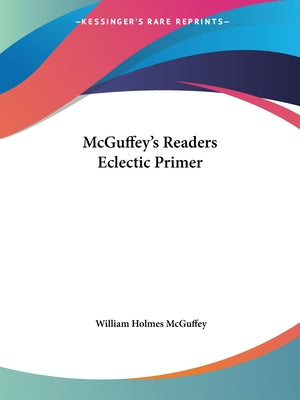 McGuffey's Readers Eclectic Primer by William Holmes McGuffey book cover
