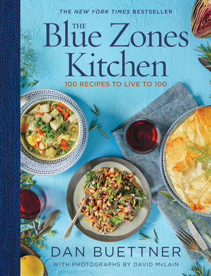 The Blue Zones Kitchen: 100 Recipes to Live to 100 by Buettner, Dan book cover