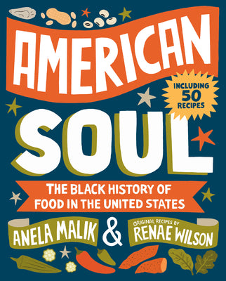Book cover of American Soul: The Black History of Food in the United States - Including 40 Recipes by Malik, Anela